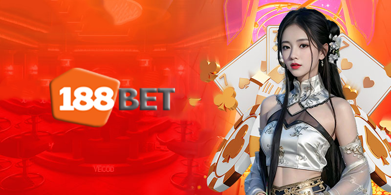 Casino 188Bet - Cách đổi đời nhanh chóng cùng casino 188Bet